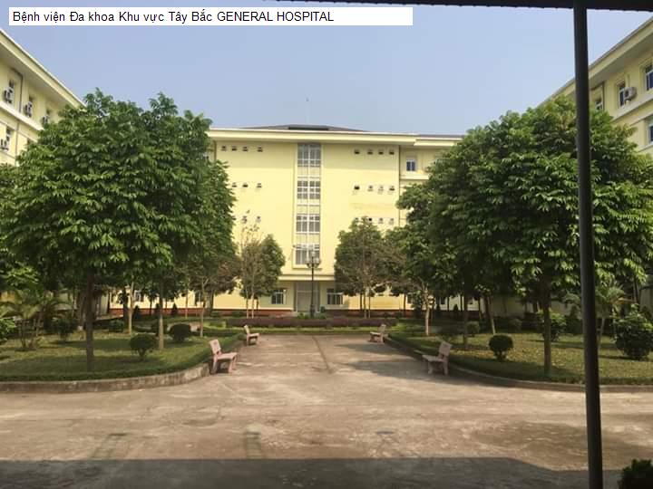 Bệnh viện Đa khoa Khu vực Tây Bắc GENERAL HOSPITAL