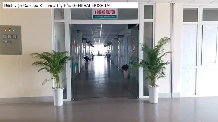 Bệnh viện Đa khoa Khu vực Tây Bắc GENERAL HOSPITAL